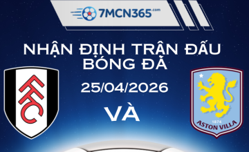 Nhận định Fulham vs Aston Villa 24042026 Cuộc chiến vì tấm vé Champions League