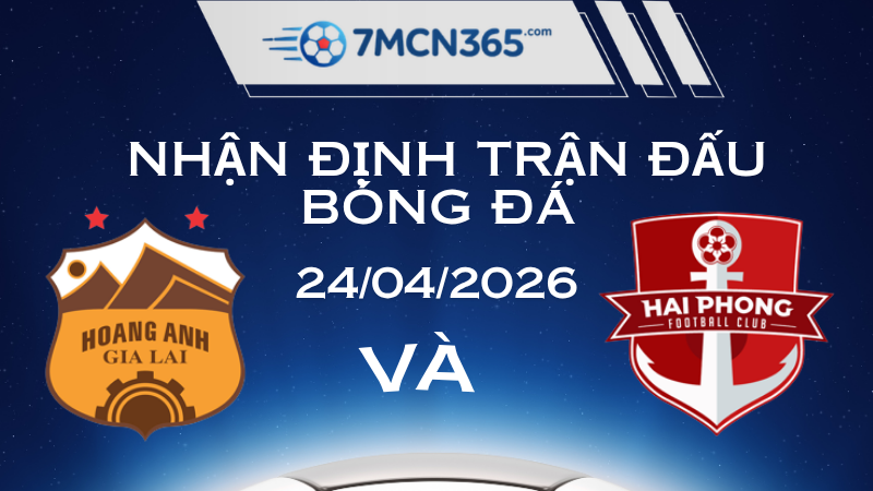 Nhận định Hoàng Anh Gia Lai vs Hải Phòng 24/04/2026 - Cuộc chiến sinh tồn trên BXH