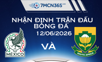 Nhận định Mexico vs Nam Phi: Khởi đầu rực lửa tại thánh địa Azteca