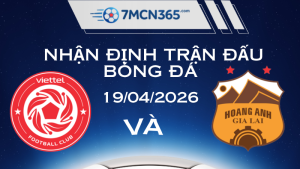Nhận định Thể Công Viettel vs Hoàng Anh Gia Lai 19/04/2026: Khi tham vọng đối đầu